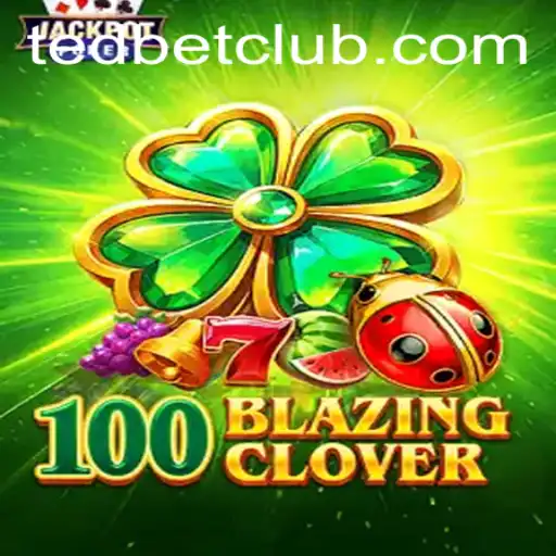 Explore the Thrilling World of 100BlazingClover at Tedbet Casino